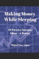 Making Money While Sleeping 10 Passive Income Ideas + a Bonus