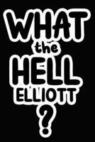 What the Hell Elliott?