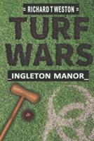 TURF WARS Ingleton Manor