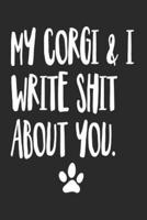 My Corgi and I Write Shit About You