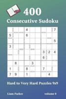 Consecutive Sudoku - 400 Hard to Very Hard Puzzles 9X9 Vol.8