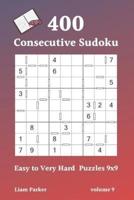 Consecutive Sudoku - 400 Easy to Very Hard Puzzles 9X9 Vol.9