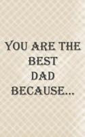 You Are The Best Dad Because...