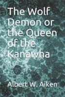 The Wolf Demon or the Queen of the Kanawha