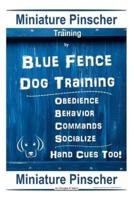 Miniature Pinscher Training By Blue Fence DOG Training, Obedience - Behavior Commands - Socialize, Hand Cues Too! Miniature Pinscher