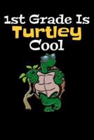 1st Grade Is Turtley Cool
