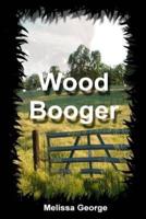 Wood Booger