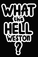 What the Hell Weston?