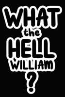What the Hell William?