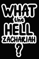 What the Hell Zachariah?