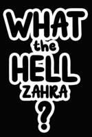 What the Hell Zahra?