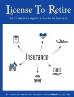 License to Retire: An Insurance Agent's Guide To Success