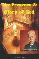 Smith Wigglesworth The Presence & Glory of God