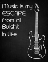 Music Is My Escape From All Bullshit in Life