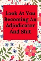 Look At You Becoming An Adjudicator And Shit