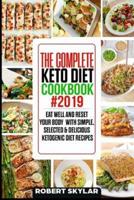 The Complete Keto Diet Cookbook #2019