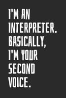 I'm An Interpreter. Basically, I'm Your Second Voice