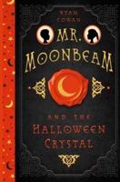 Mr. Moonbeam and the Halloween Crystal