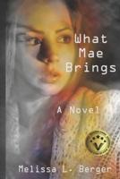 What Mae Brings: A Novel