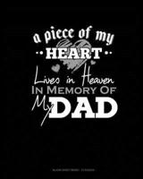 A Piece Of My Heart Lives In Heaven In Memory Of My Dad