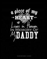 A Piece Of My Heart Lives In Heaven In Memory Of My Daddy