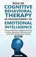 Role of Cognitive Behavioral Therapy in Enhancement of Emotional Intelligence (2 Books in 1)