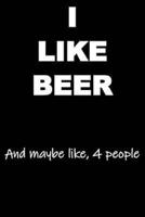 I Like Beer and Maybe Like 4 People