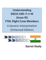 Understanding DGCA CAR-7-J-III (Issue III) FTDL Flight Crew Members Enhanced Edition