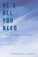 He's All You Need: A New Way of Living