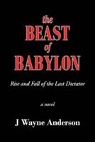 The Beast of Babylon: Rise and Fall of the Last Dictator