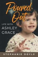 Poured Out: Life With Ashley Grace