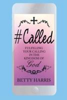 #Called: Fulfilling Your Calling in the Kingdom of God
