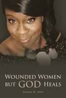 Wounded Women but GOD Heals