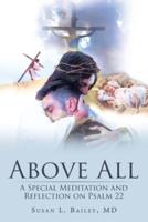 Above All: A Special Meditation and Reflection on Psalm 22