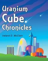 Uranium Cube Chronicles
