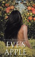 Eve's Apple: A Historical Novelette on How Eden Was Lost but Prophesied Regained