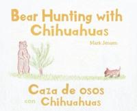 Bear Hunting with Chihuahuas: Caza de osos con Chihuahuas