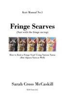 Fringe Scarves: (Suri with the fringe on top): How to Knit a Fringe Scarf Using Various Yarns (But Alpaca Yarn as Well)