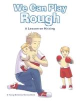 We Can Play Rough: A Lesson on Hitting
