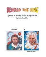 Behold the King: Jesus in Every Book of the Bible
