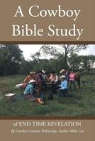 A Cowboy Bible Study : of END TIME REVELATION