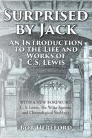 Surprised by Jack: An Introduction to the Life and Works of C. S. Lewis
