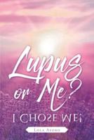 Lupus or Me?: I Chose Me!