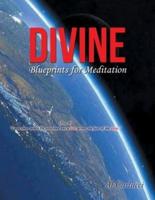 Divine Blueprints for Meditation