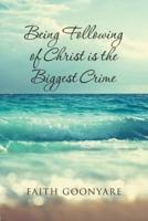 Being Following of Christ Is the Biggest Crime