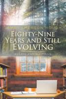 Eighty-Nine Years and Still Evolving: Essays and Writings