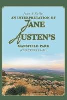 An Interpretation of Jane Austen's Mansfield Park: (Chapters 19-31)
