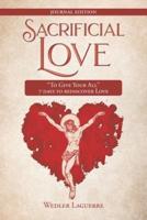 Sacrificial Love: "To Give Your All": 7 days to rediscover Love