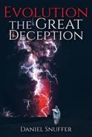 Evolution: The Great Deception
