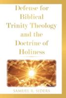 Defense for Biblical Trinity Theology and the Doctrine of Holiness